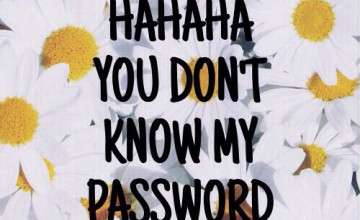 Hahaha You Don\'t Know My Password Wallpapers