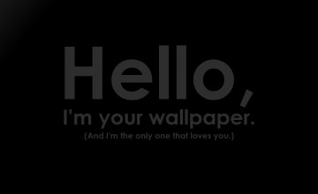 Hi I Am Your Wallpaper