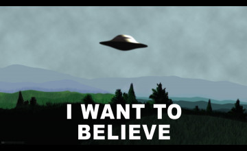 I Want to Believe Wallpaper