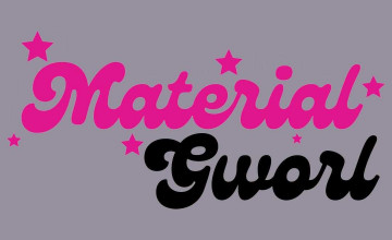 Material Gworl