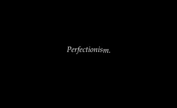 Perfectionist Wallpapers