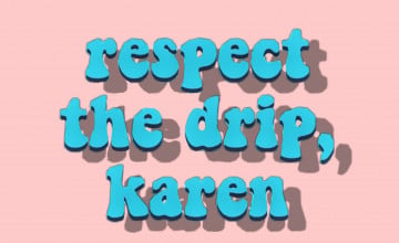 Respect The Drip Karen Wallpapers